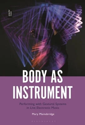 Violins for classical orchestra performances Body as Instrument: Performing with Gestural Systems in Live Electronic Music Violins for classical orchestra performances Body as Instrument: Performing with Gestural Systems in Live Electronic Music