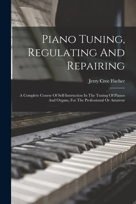 Roland drum modules for customizable electronic drum sounds​ Piano Tuning, Regulating And Repairing: A Complete Course Of Self-instruction In The Tuning Of Pianos And Organs, For The Professional Or Amateur