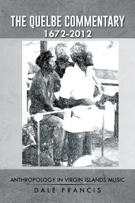 Harps for angelic melodies in classical ensembles​ The Quelbe Commentary 1672-2012: Anthropology in Virgin Islands Music
